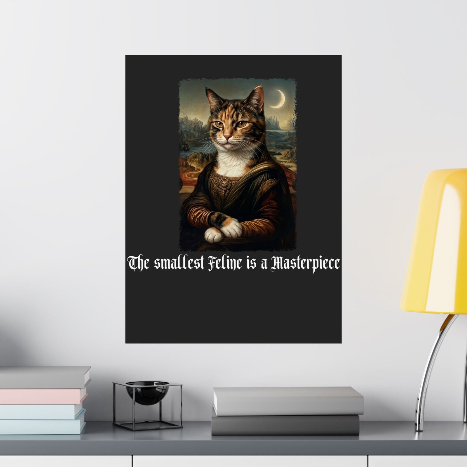 Funny Cat Poster — "The Smallest Feline Is a Masterpiece"