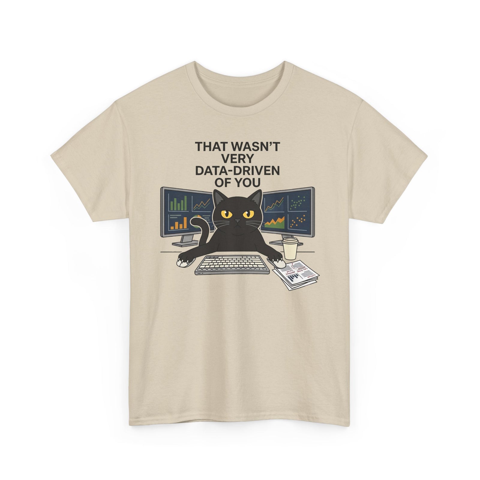 Data Cat T-Shirt — Funny "That Wasn't Very Data-Driven of You" Tee for Analysts