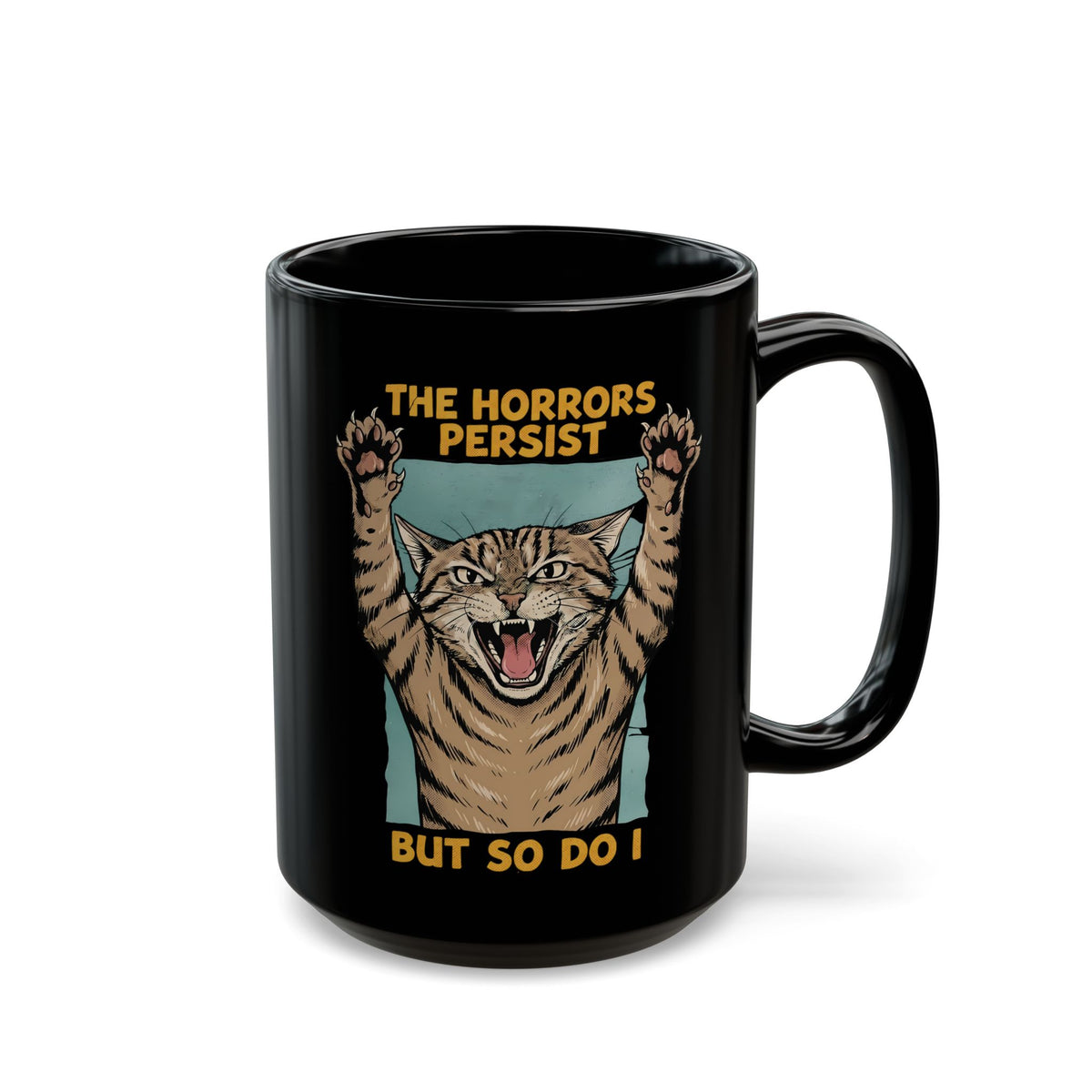 "The Horrors Persist But So Do I" Funny Screaming Cat Black Mug