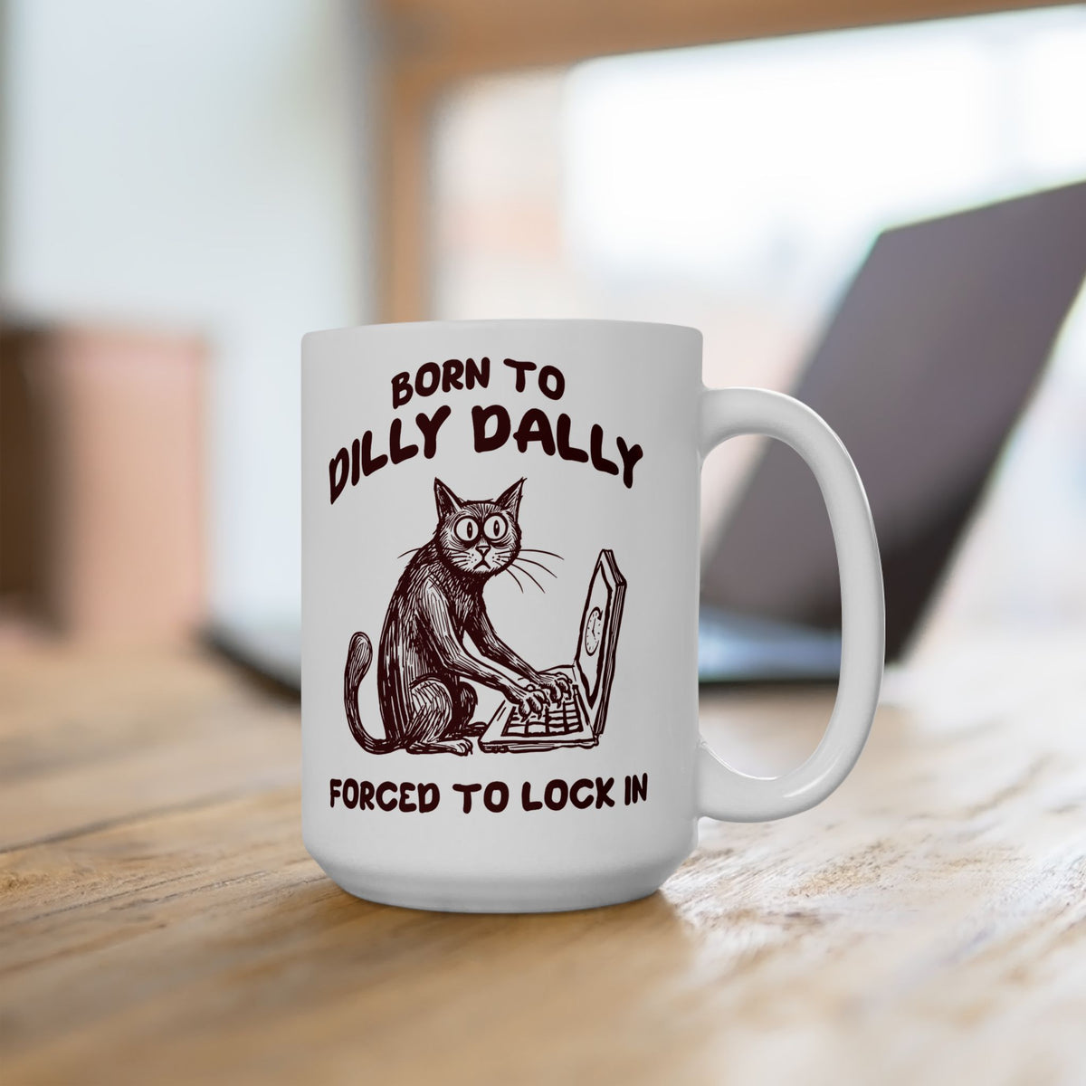Born to Dilly Dally Mug Funny Slogan Casual T‑Mug