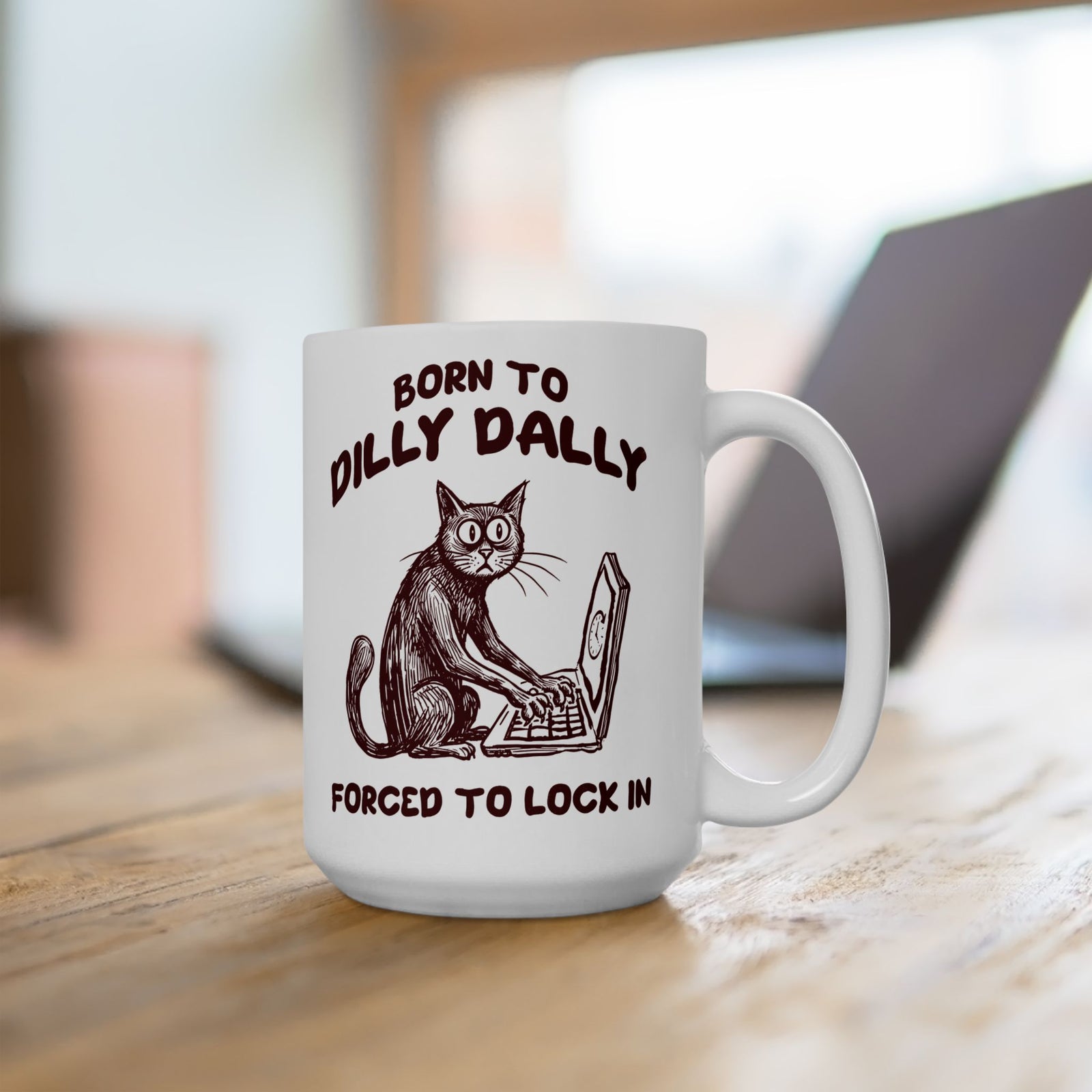 Born to Dilly Dally Mug Funny Slogan Casual T‑Mug