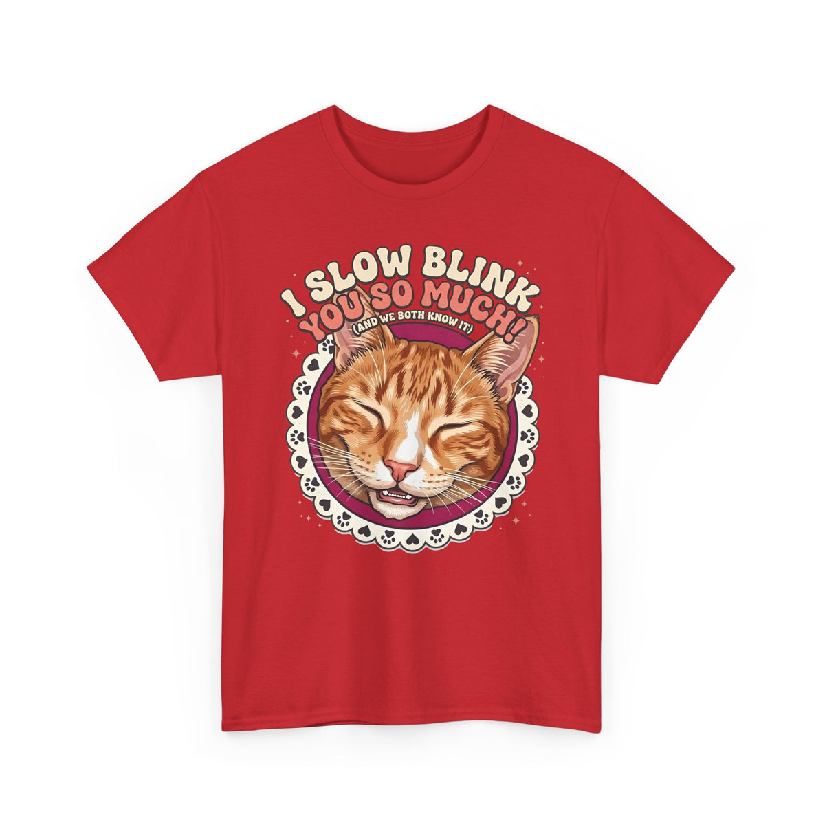 I Slow Blink You So Much Cat Lover T-Shirt
