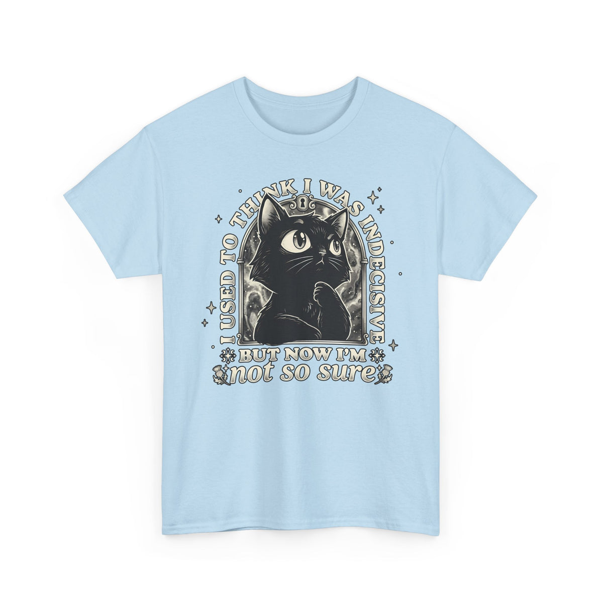 Funny Black Cat T-Shirt — "Used to Think I Was Indecisive. Now I'm Not Too Sure"