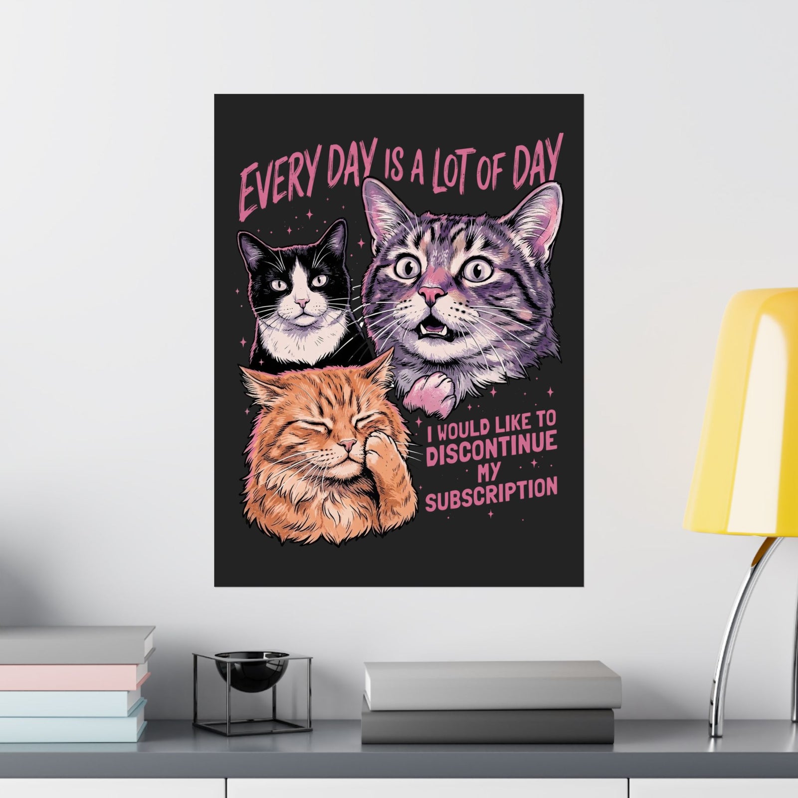 Everyday Is A Lot Of Day Cat Poster — Funny Cat Quote Poster for Cat Lovers