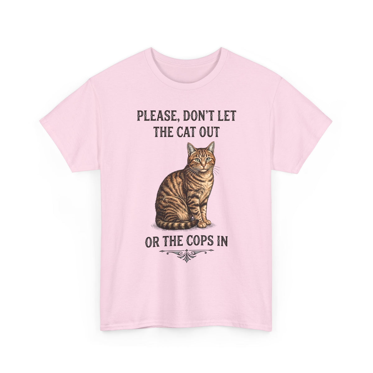 Please Don't Let The Cat Out Or The Cops In T-Shirt — Funny Tabby Cat Tee