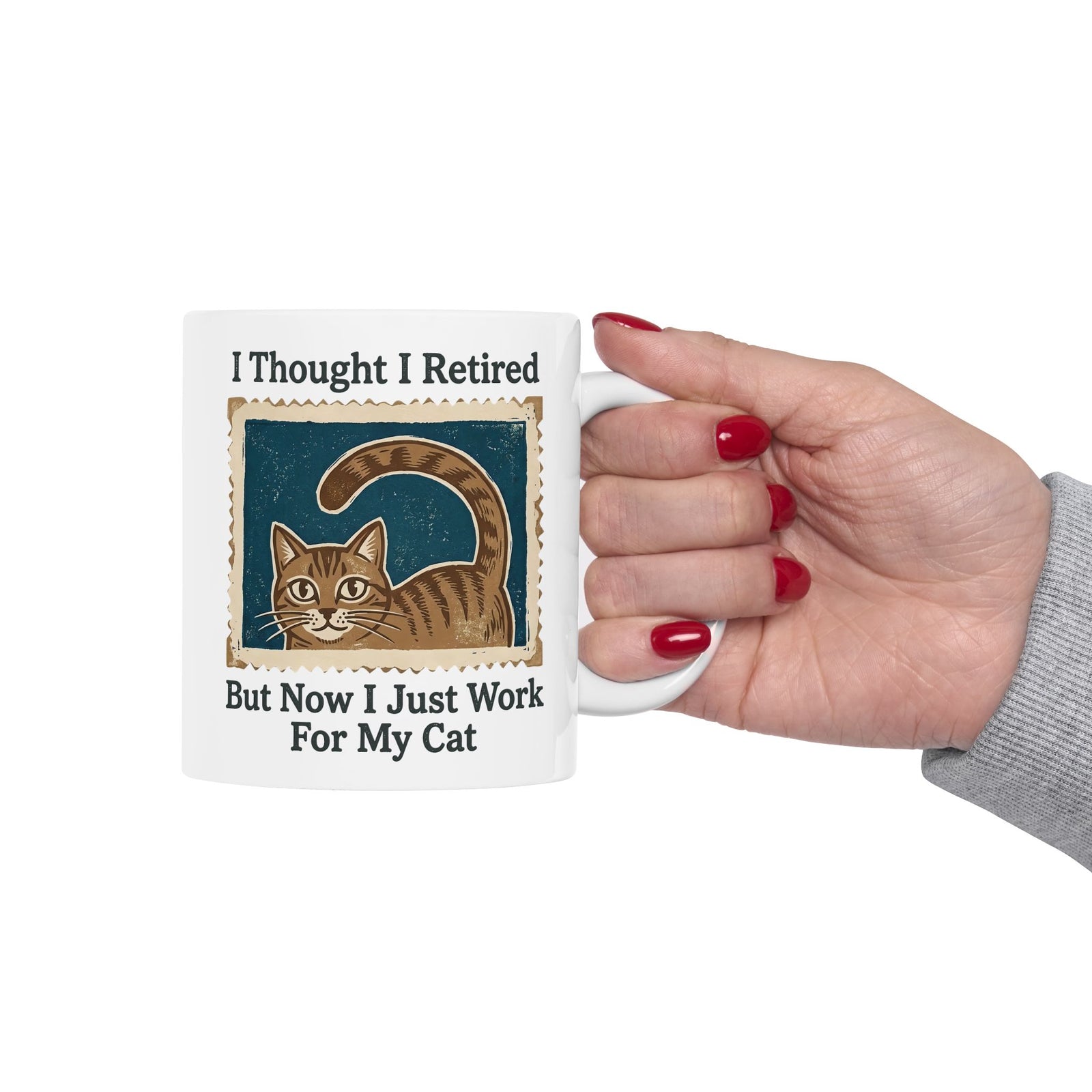 I Thought I Retired But Now I Just Work For My Cat Ceramic Mug
