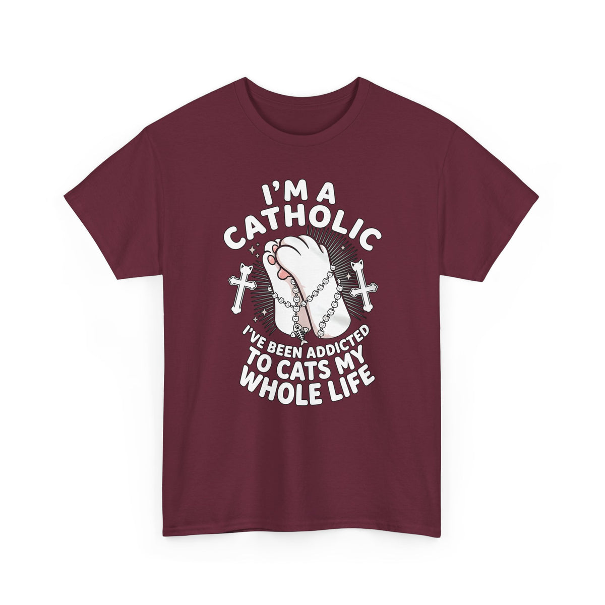 Catholic Cat Lover T-Shirt — "I'm a Catholic, I've Been Addicted to Cats My Whole Life"