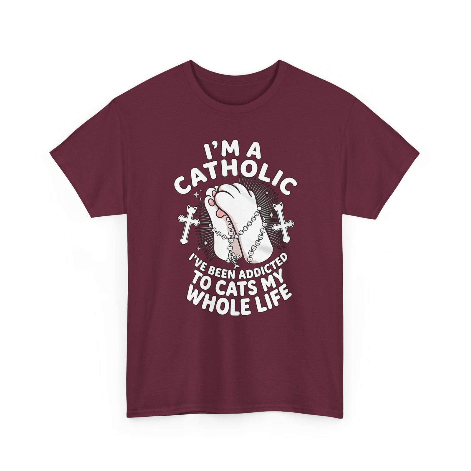 Catholic Cat Lover T-Shirt — "I'm a Catholic, I've Been Addicted to Cats My Whole Life"