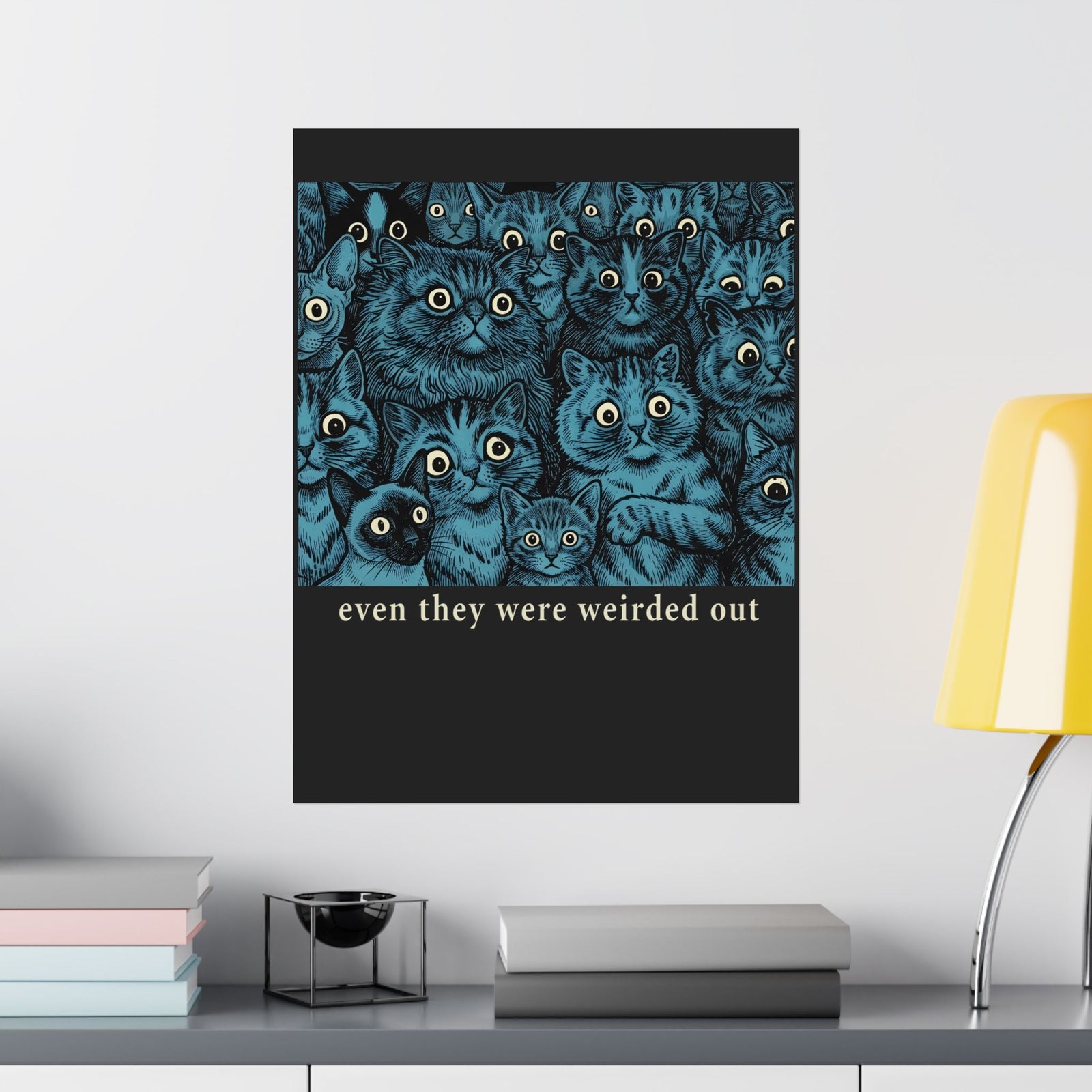 “Even Cats Were Weirded Out” Poster — Funny Cat Graphic Poster
