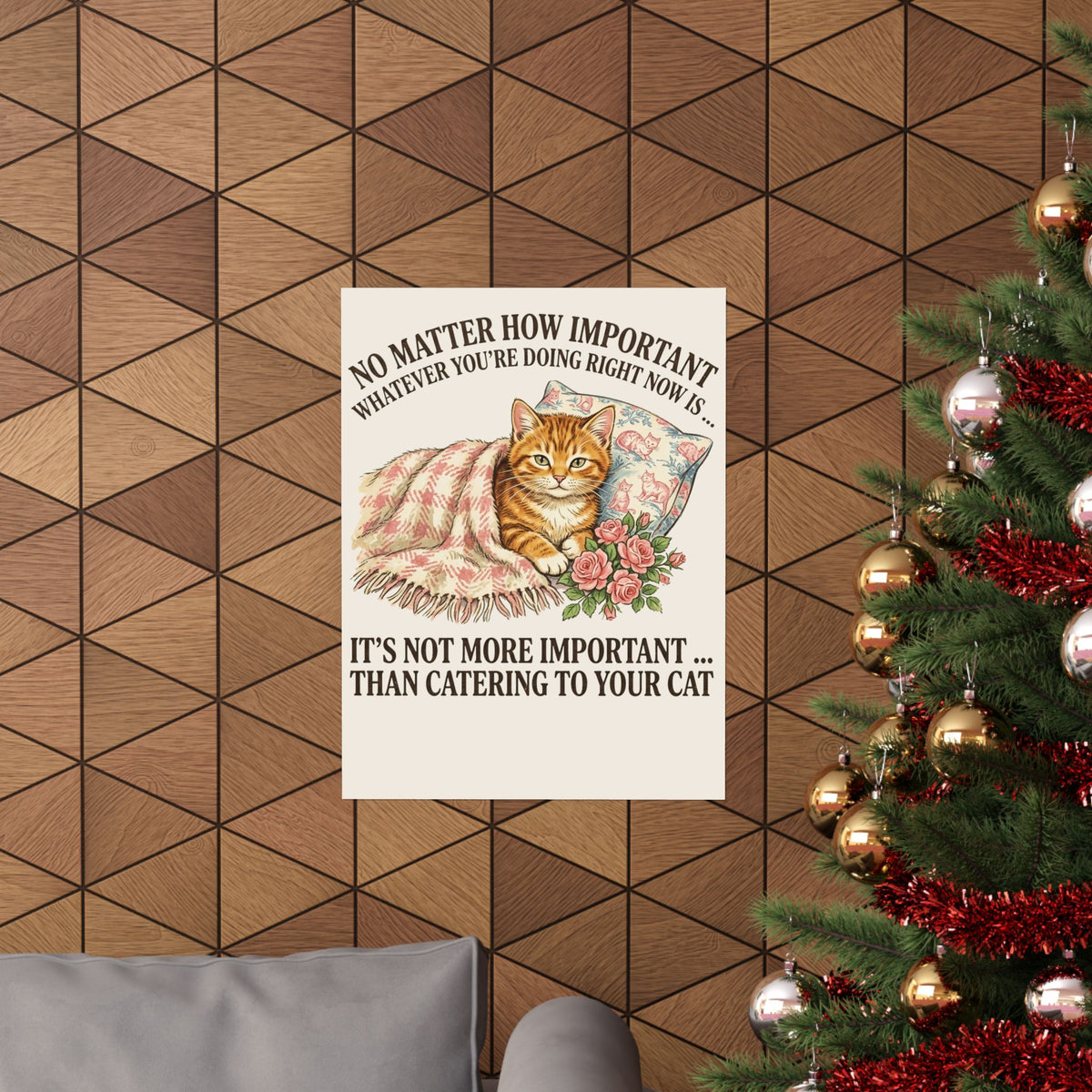 Catering To Your Cat Poster — "No Matter How Important" Cat Lover Poster