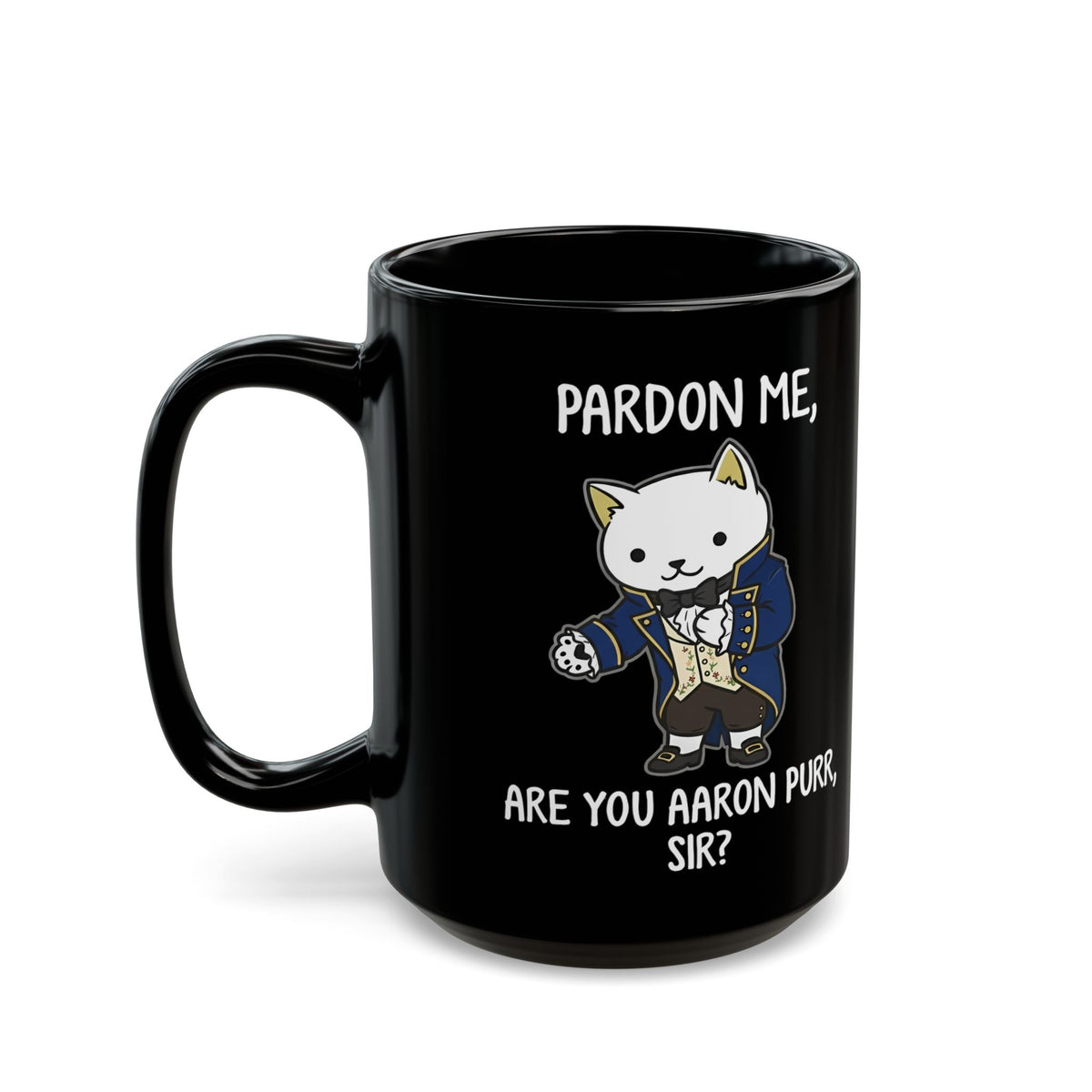 Pardon Me Are You Aaron Purr Cat Black Mug — Funny Cat Quote Mug