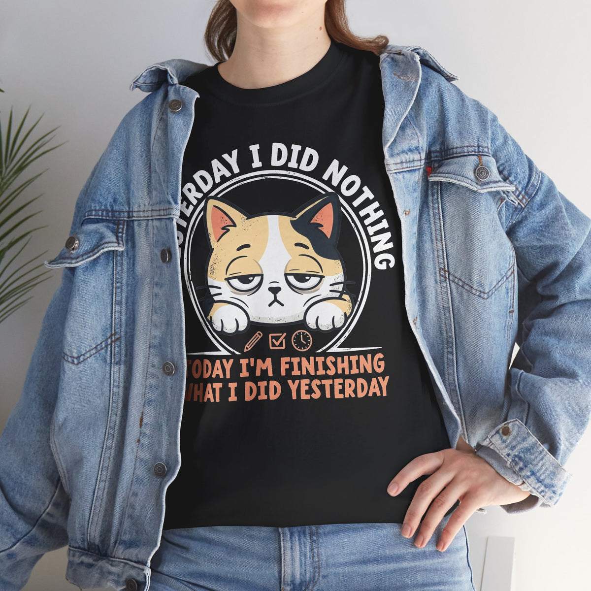 Cat Graphic Tee — "Yesterday I Did Nothing, Today I'm Finishing What I Did Yesterday"