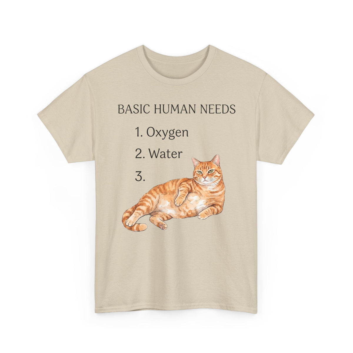 Basic Human Needs Orange Cat T-Shirt — Funny Sarcastic Tabby Tee