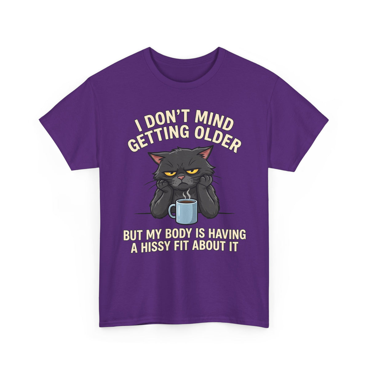 Funny Cat Aging T‑Shirt — "I Don't Mind Getting Older, But My Body Is Having A Hissy Fit"