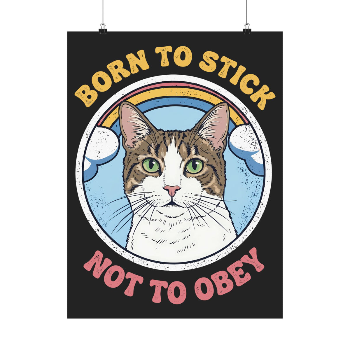 Born To Stick Not To Obey Poster — Retro Rainbow Cat Graphic Poster