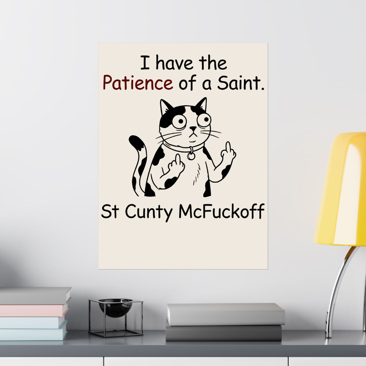 I Have the Patience of a Saint 'St Cunty Mcfuckoff' Cat Poster