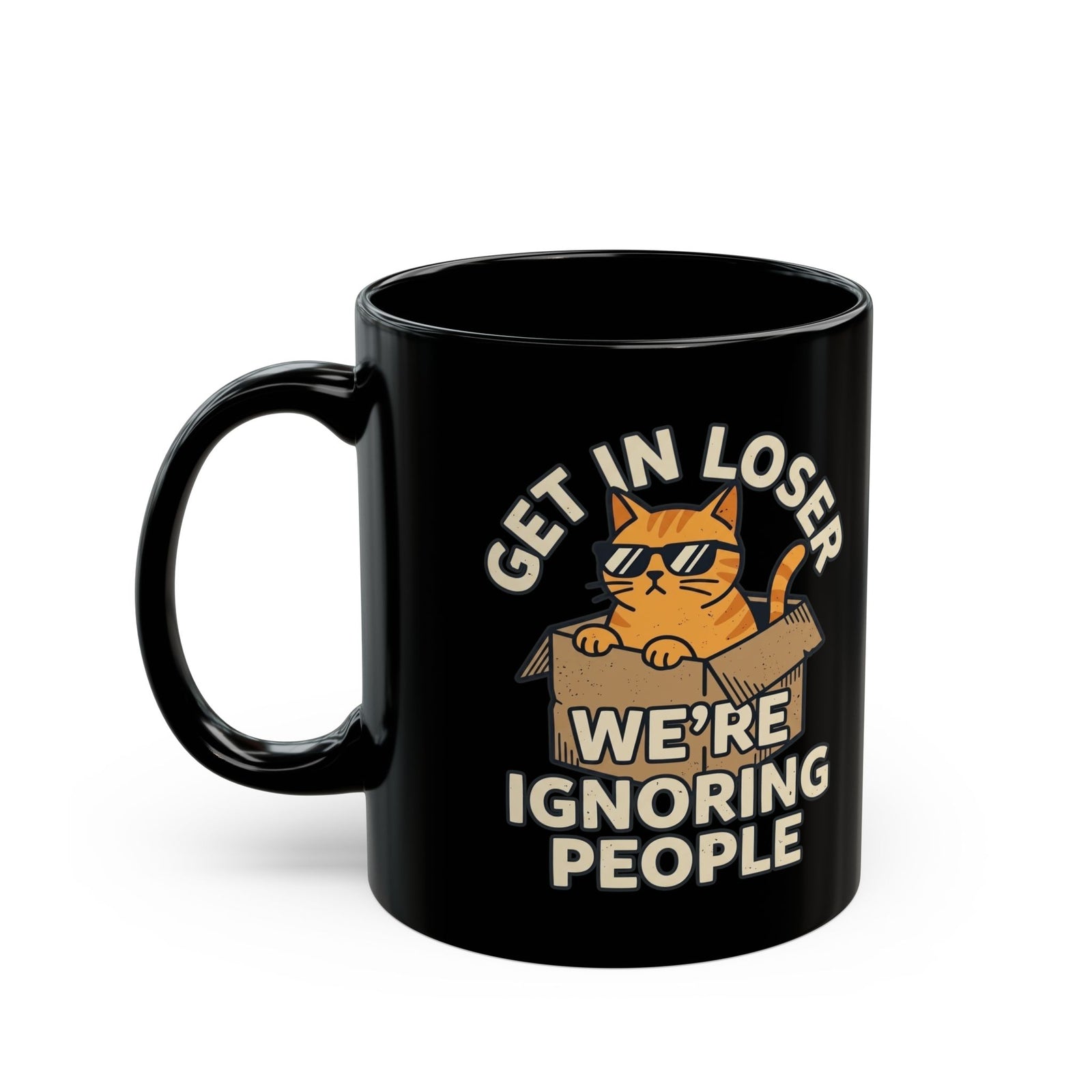 Get In Loser, We're Ignoring People Funny Cat Graphic Mug