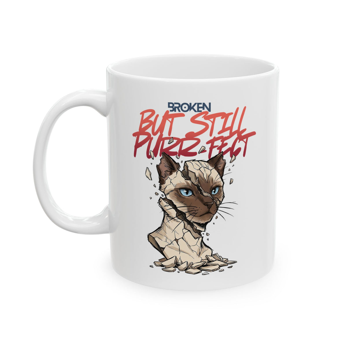 Funny Cat Ceramic Mug — "Broken But Still Purr-fect"
