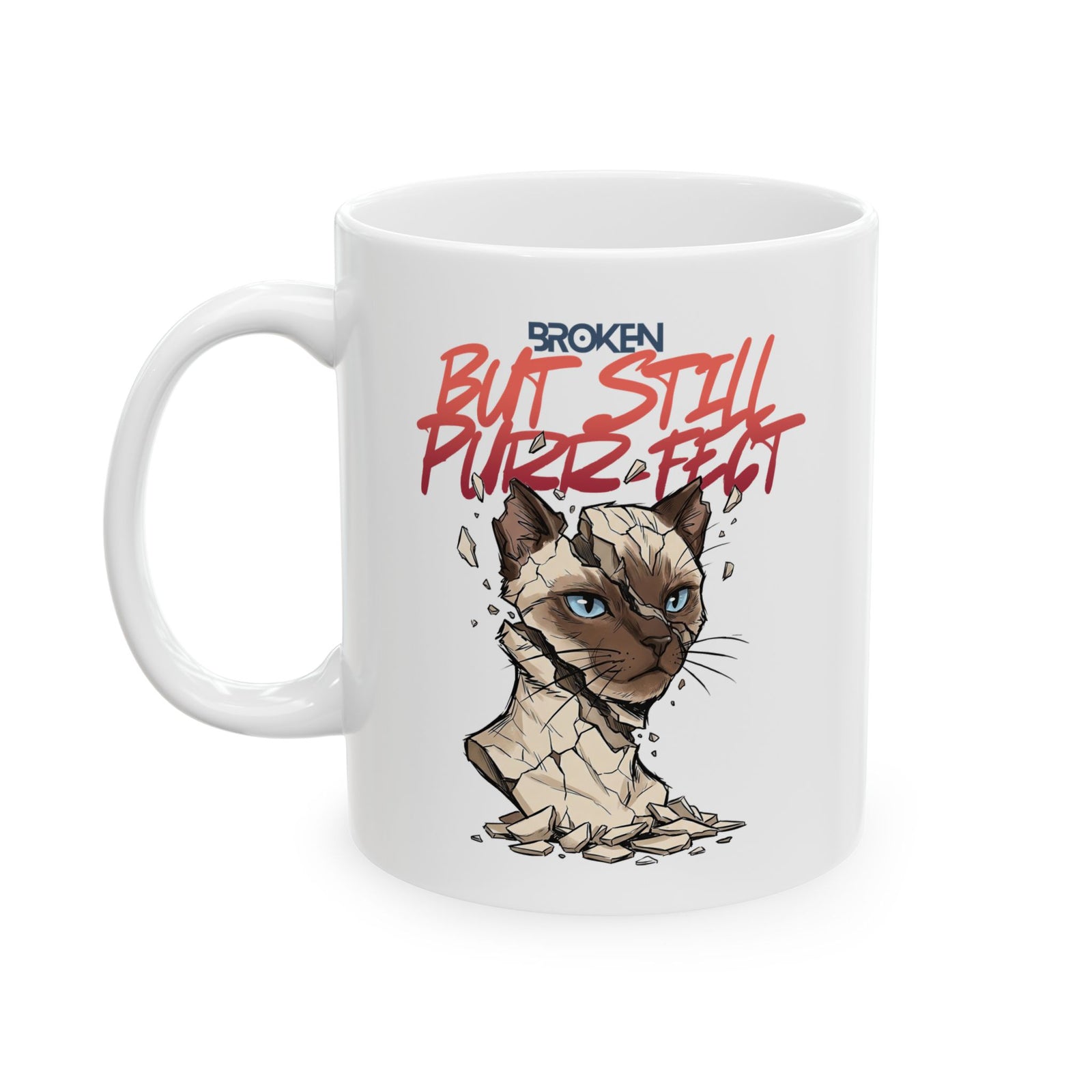 Funny Cat Ceramic Mug — "Broken But Still Purr-fect"