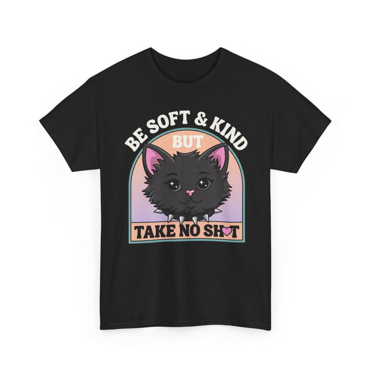 Funny Cat Attitude T-Shirt Be Soft And Kind But Take No Shit Tee