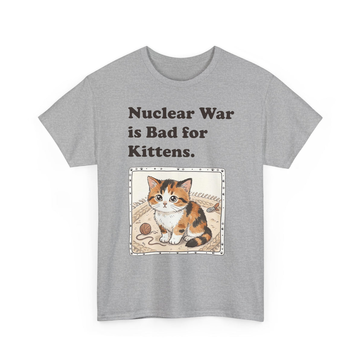 Nuclear War Is Bad for Kittens T-Shirt