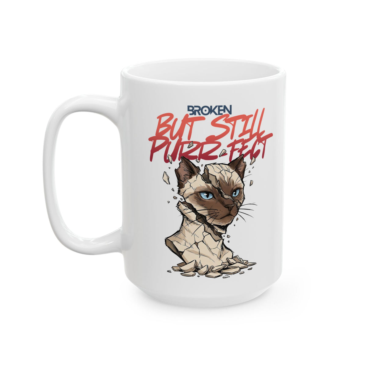 Funny Cat Ceramic Mug — "Broken But Still Purr-fect"
