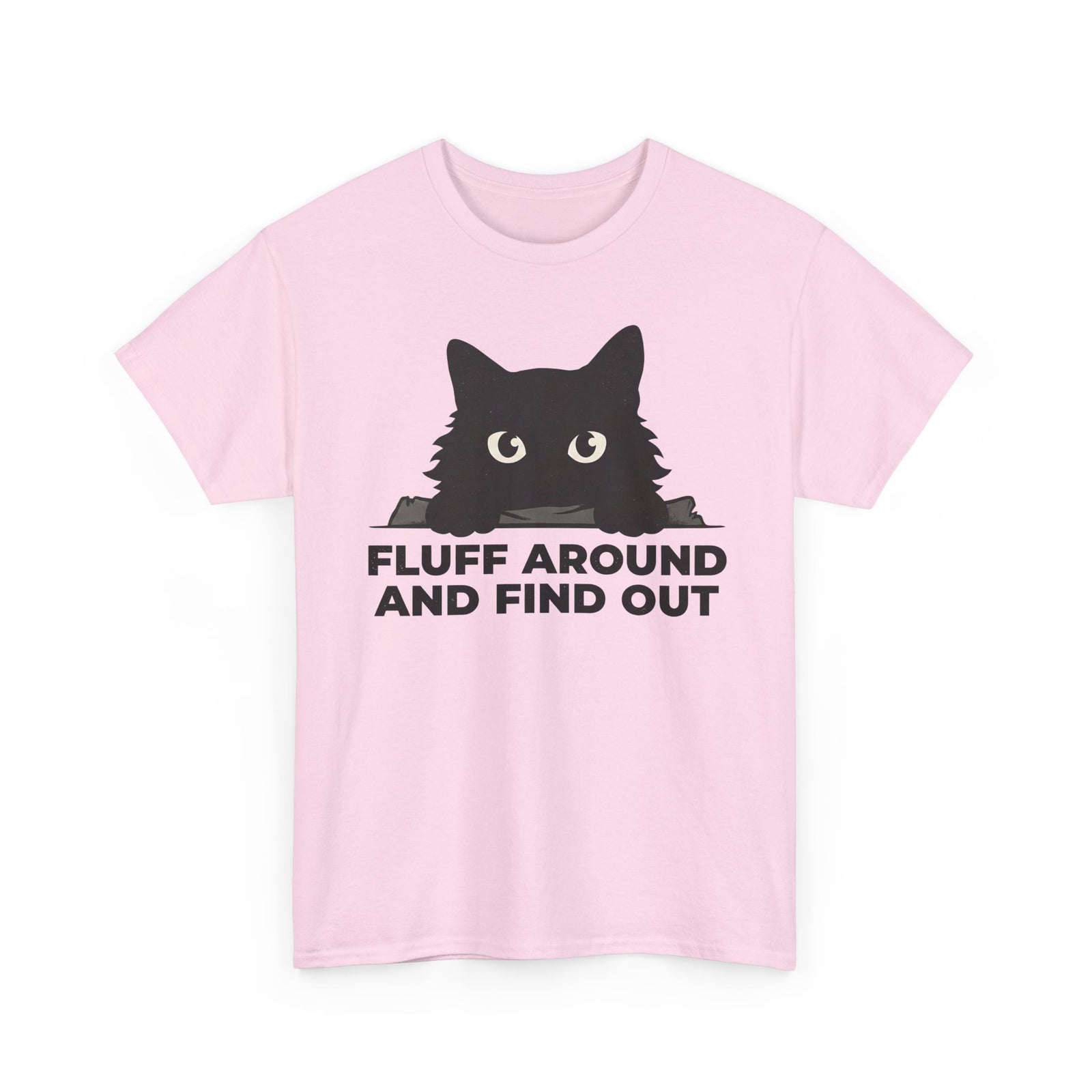 Fluff Around And Find Out T-Shirt — Playful Graphic Tee