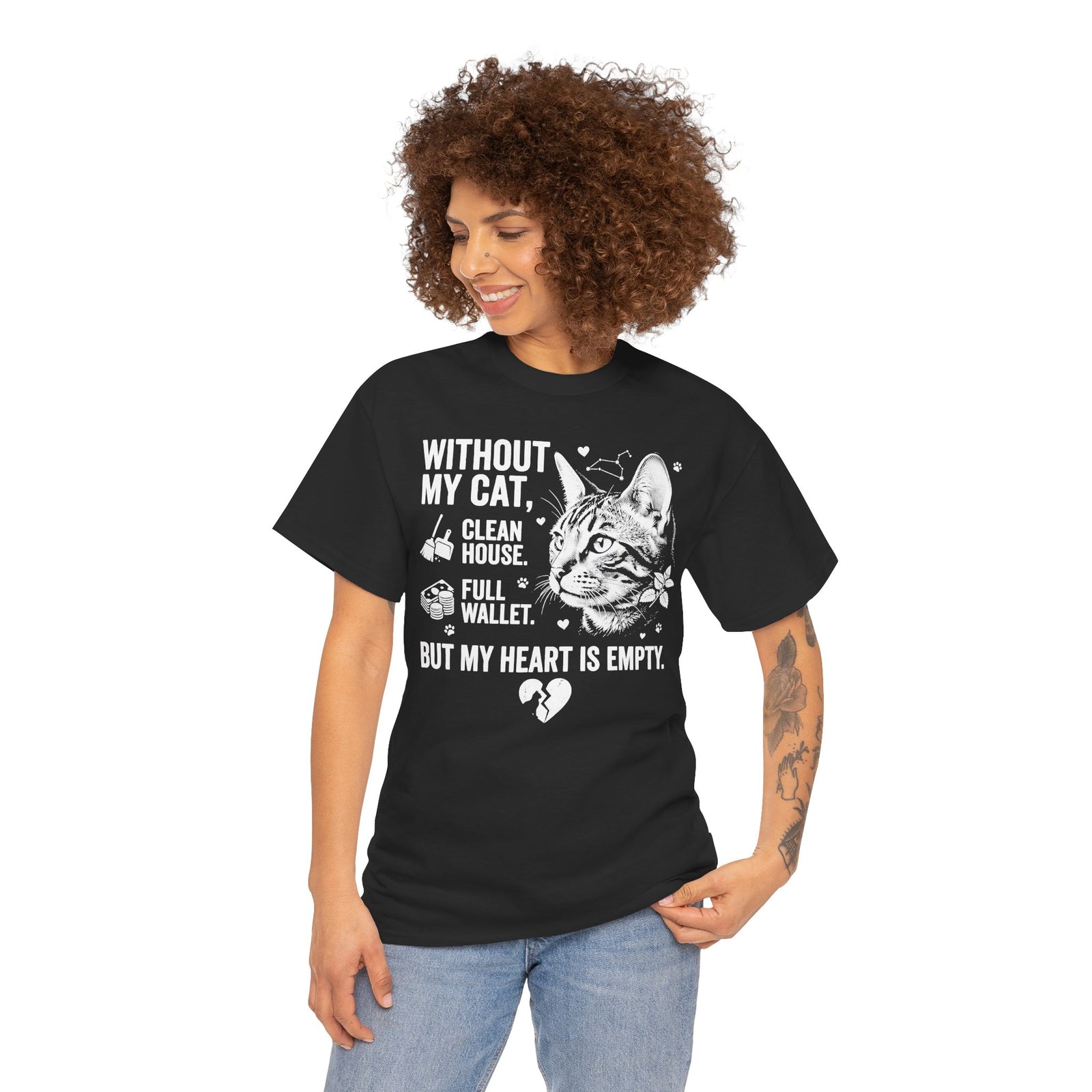 Cat Lover T‑Shirt — “Without My Cat, I’d Have a Clean House, Full Wallet, But My Heart Is Empty”