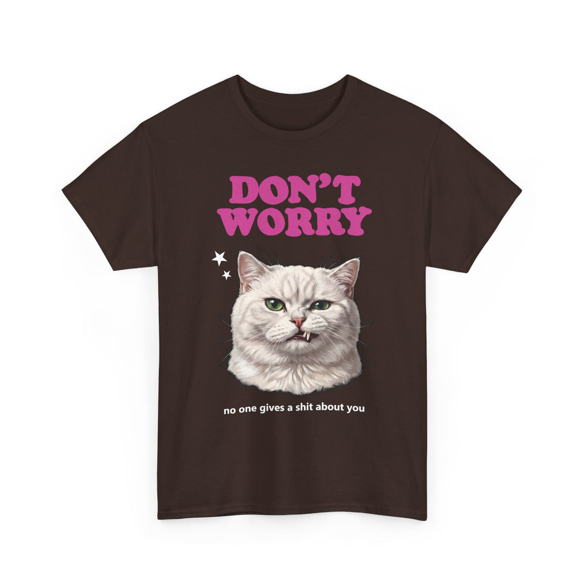 Don't Worry No One Gives A Shit About You T-Shirt — Funny Sarcastic White Cat Tee