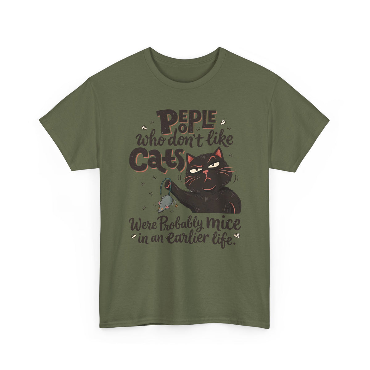 Funny Cat T-Shirt — "People Who Don’t Like Cats Were Probably Mice in an Earlier Life"