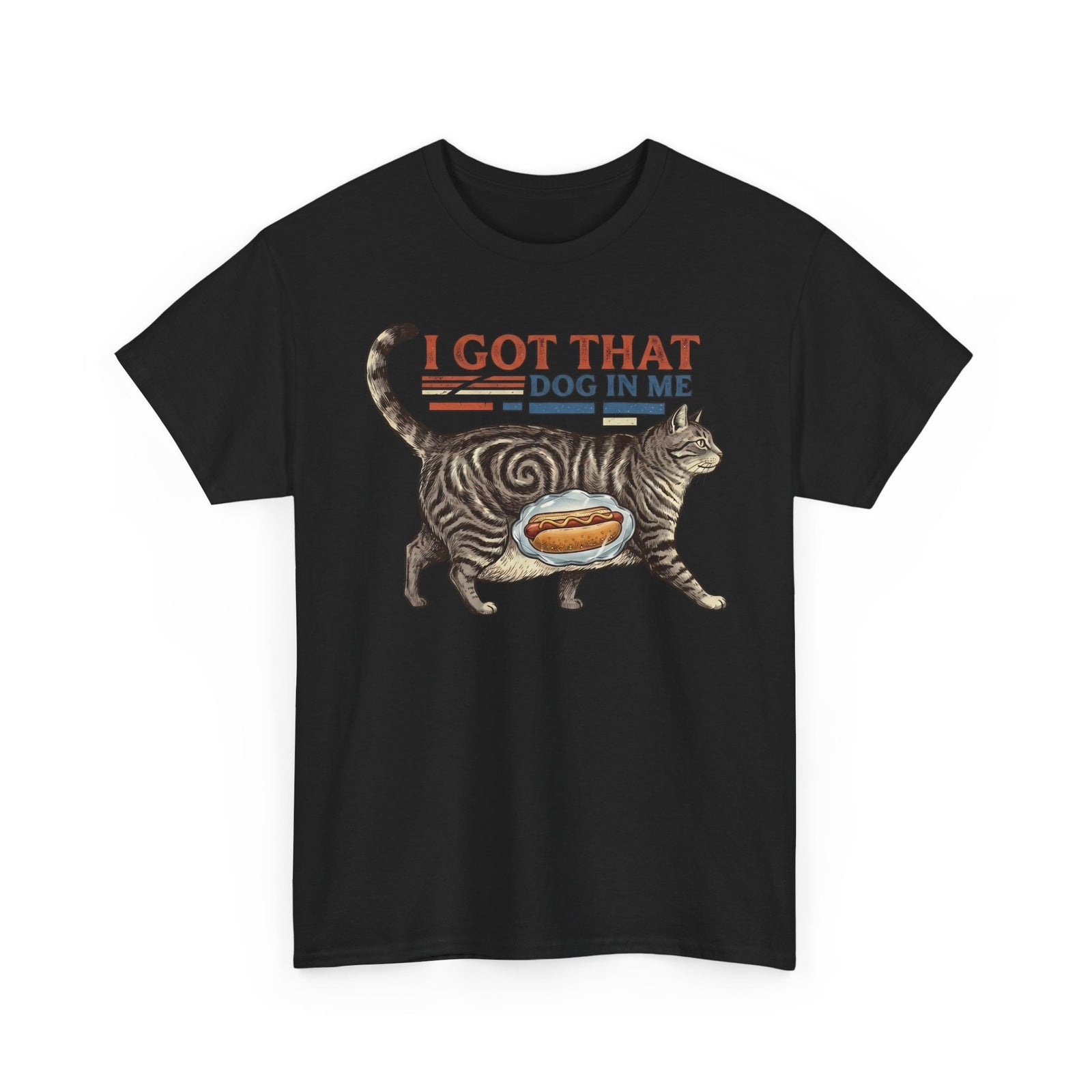 I Got That Dog In Me 'Fat Cat' T-Shirt — Funny Pet Lover Tee