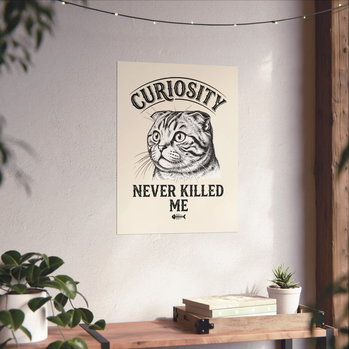 Curiosity Never Killed The Cat Poster — Funny Cat Lover Poster