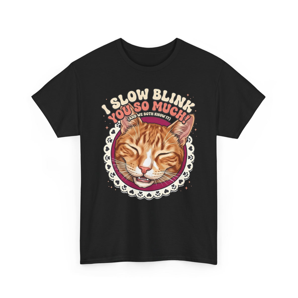 I Slow Blink You So Much Cat Lover T-Shirt