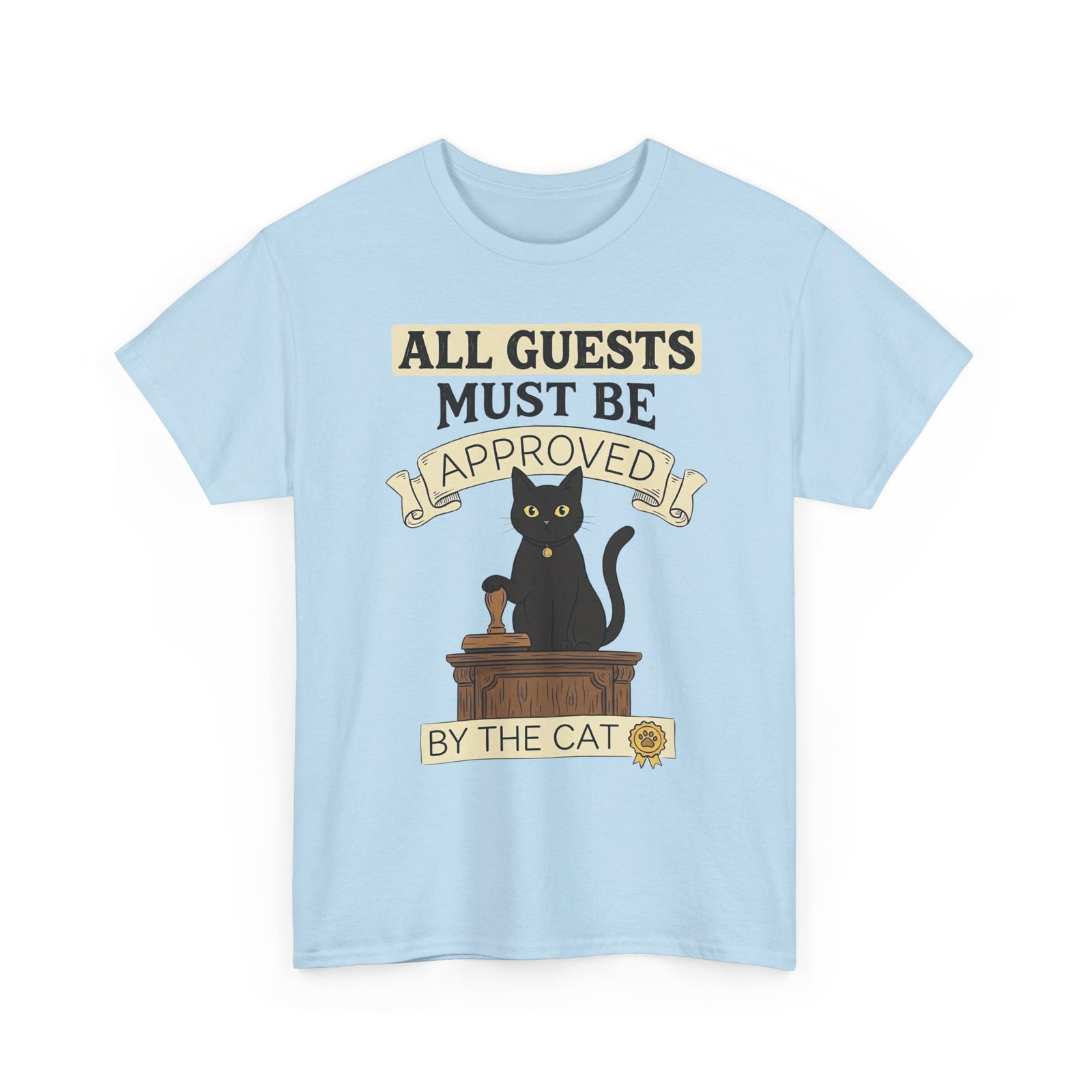Cat Approval T-Shirt "All Guests Must Be Approved by the Cat"