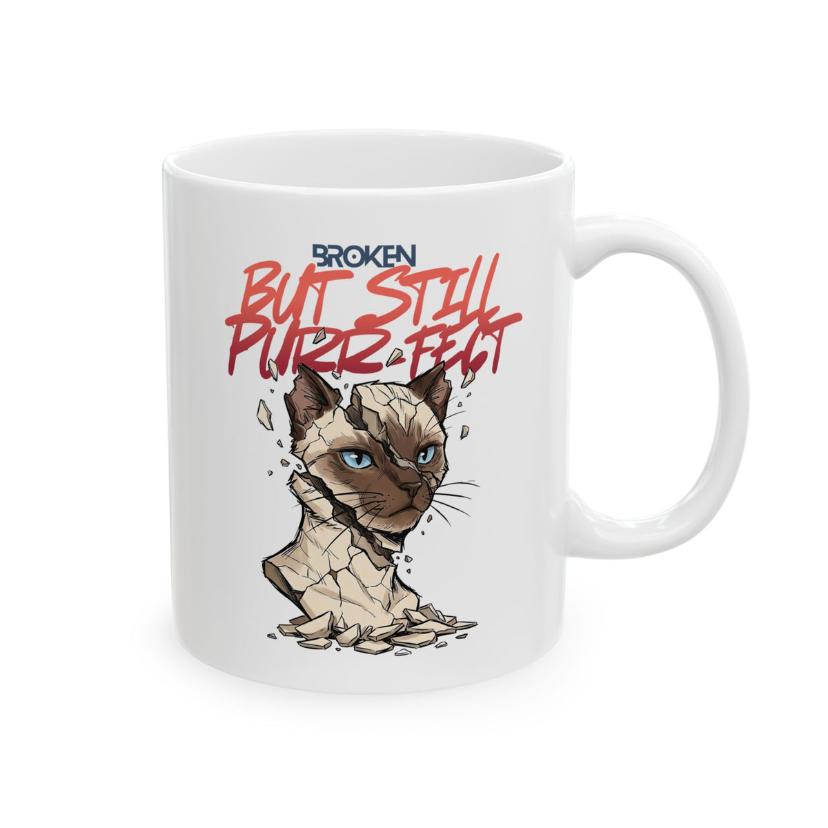Funny Cat Ceramic Mug — "Broken But Still Purr-fect"