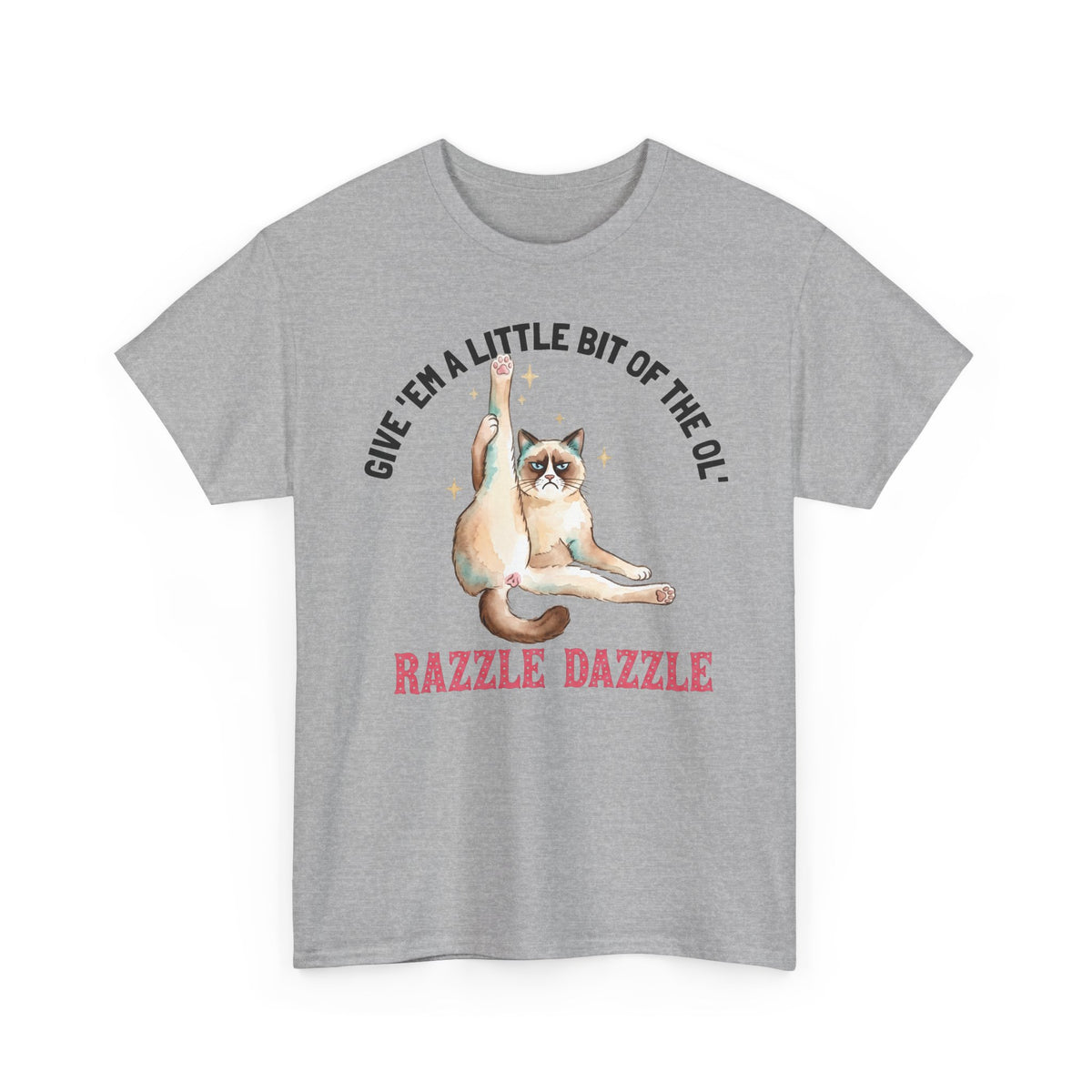 Give 'Em A Little Bit Of The Ol' Razzle Dazzle T-Shirt — Funny Grumpy Cat Leg Stretch Tee