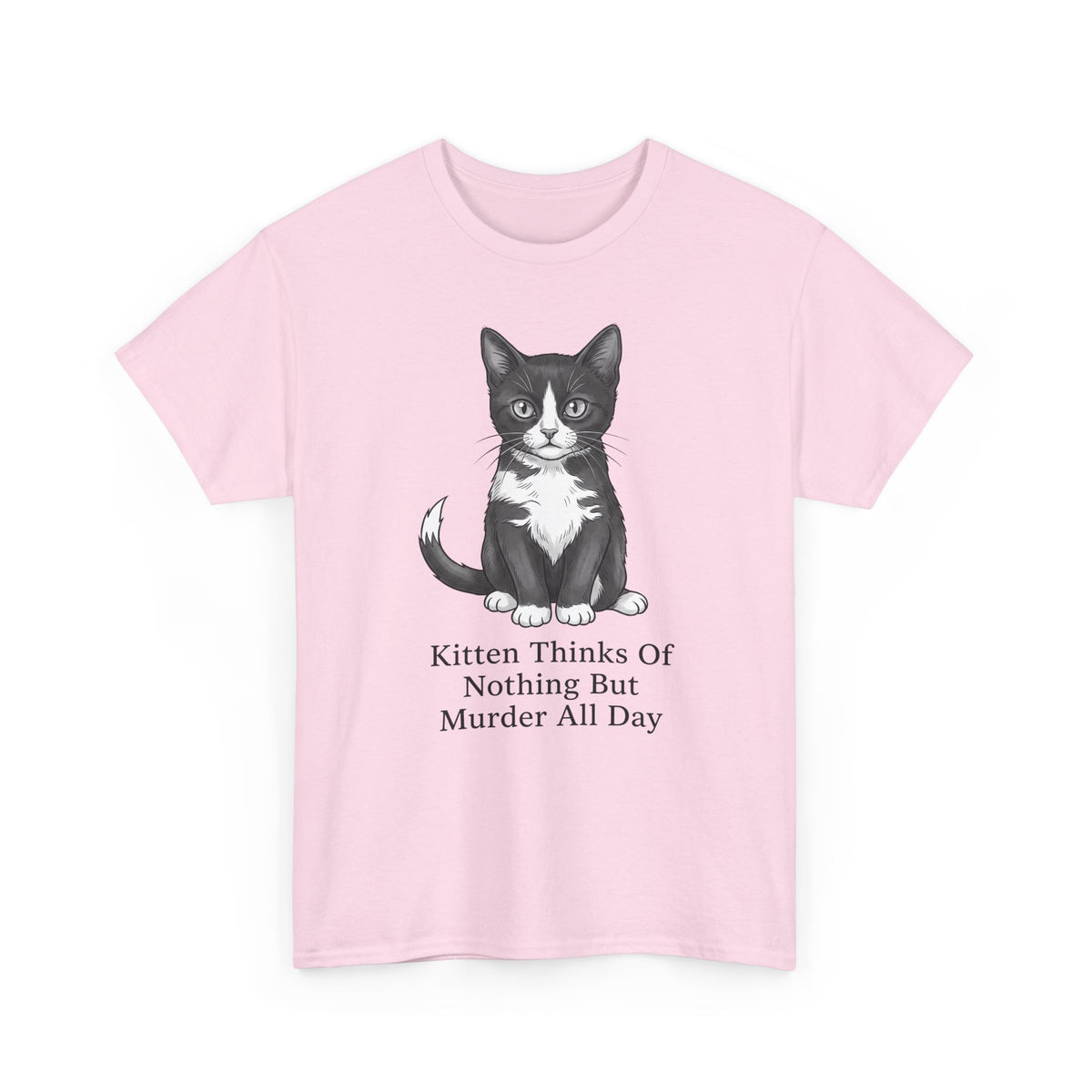 Kitten Thinks Of Nothing But Murder All Day T-Shirt — Funny Dark Humor Cat Tee