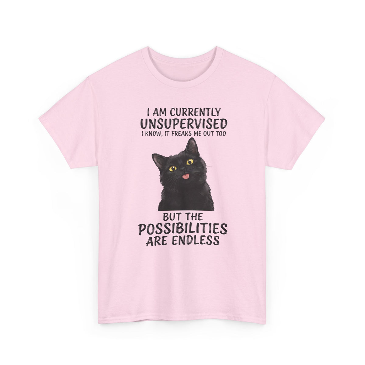 Cute Black Cat Tee — "I Am Currently Unsupervised. I Know, It Freaks Me Out Too"