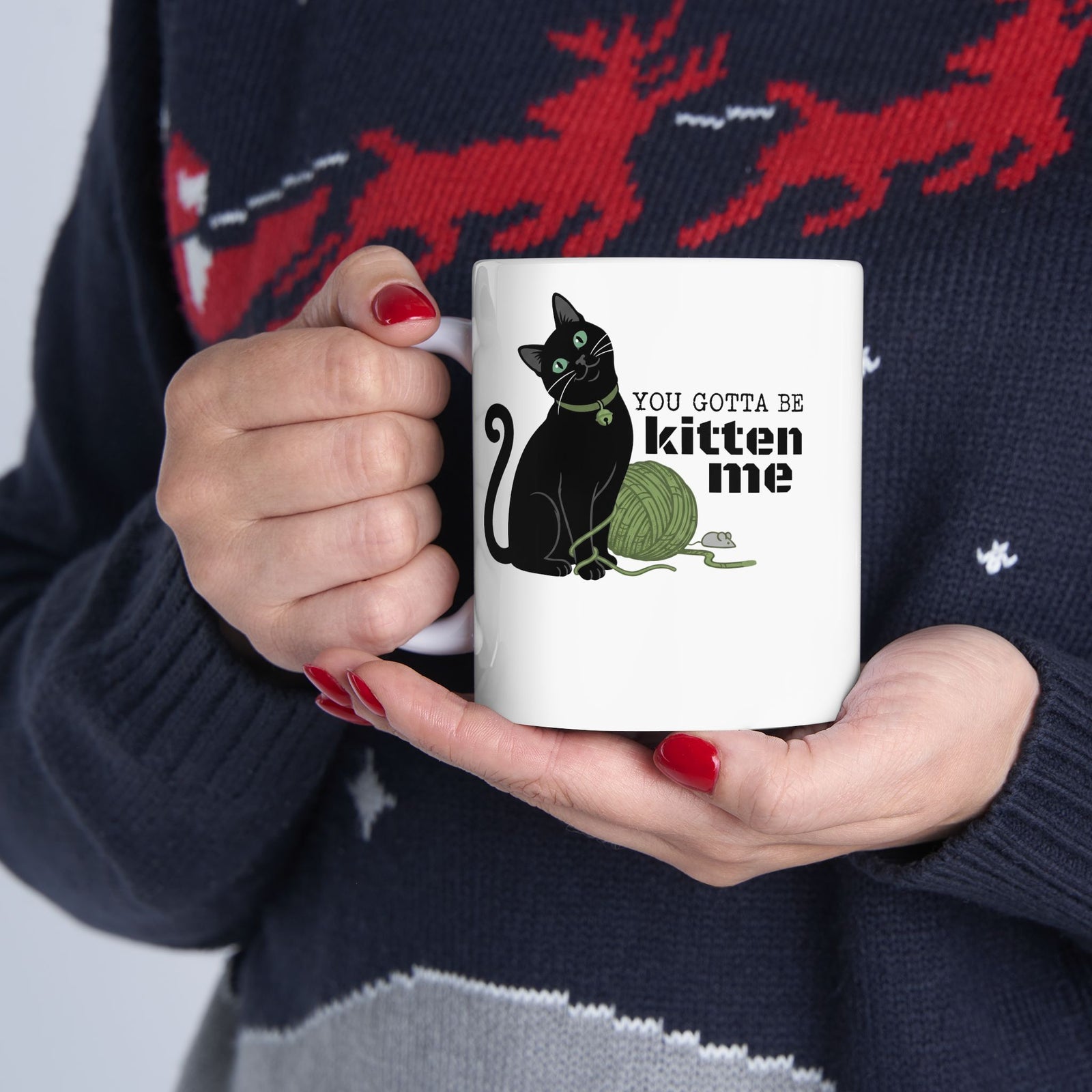 You Gotta Be Kitten Me Ceramic Mug — Funny Cat Graphic Mug