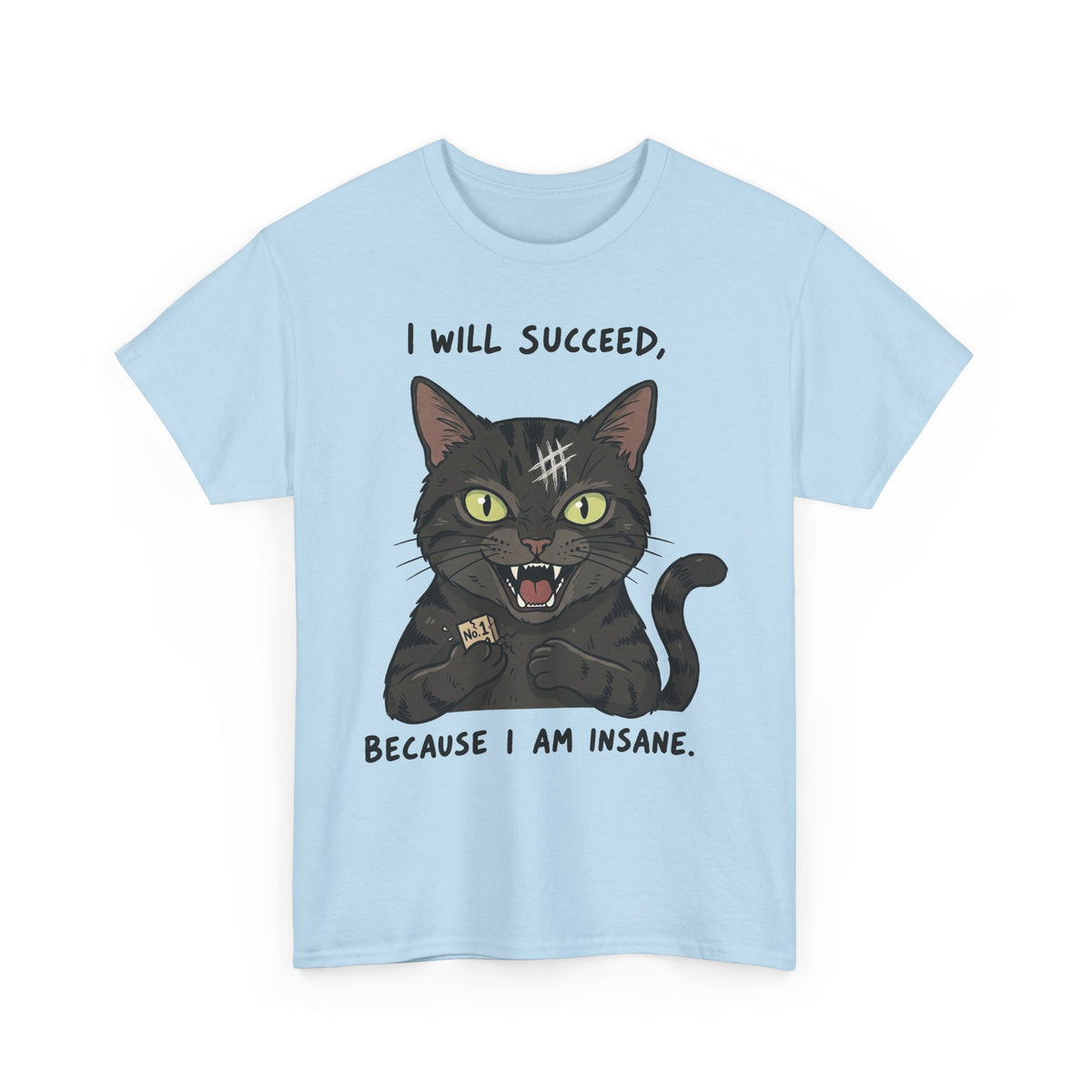 I Will Succeed Because I Am Insane Cat T-Shirt