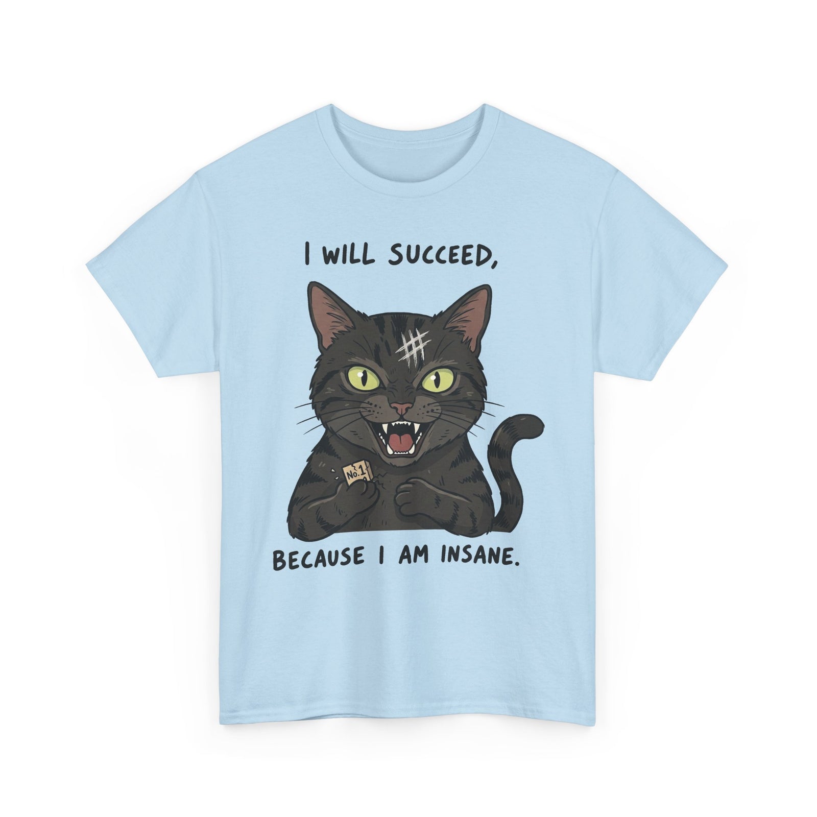I Will Succeed Because I Am Insane Cat T-Shirt
