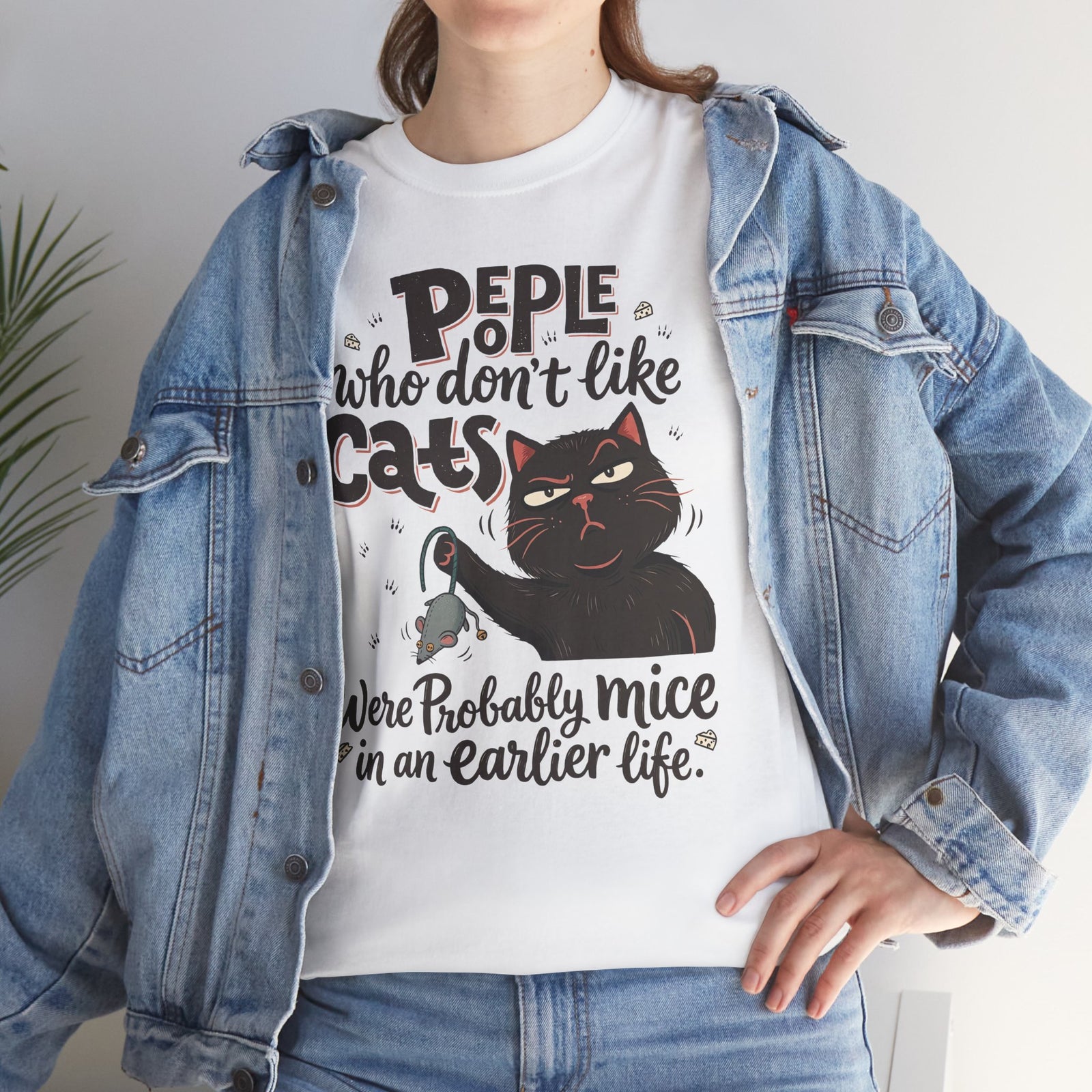 Funny Cat T-Shirt — "People Who Don’t Like Cats Were Probably Mice in an Earlier Life"