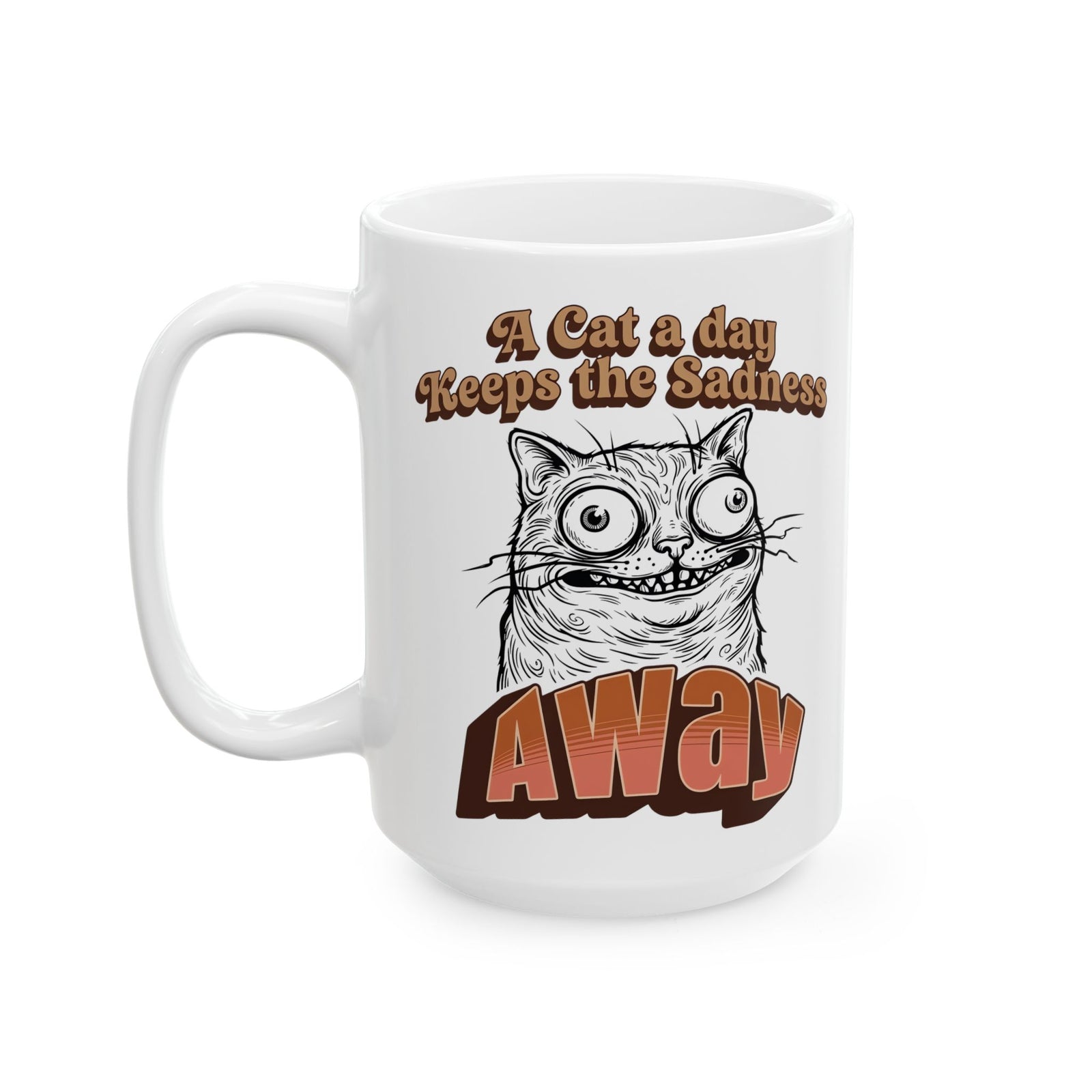 Cat A Day Keeps The Sadness Away Ceramic Mug — Cute Mental Health Cat Mug