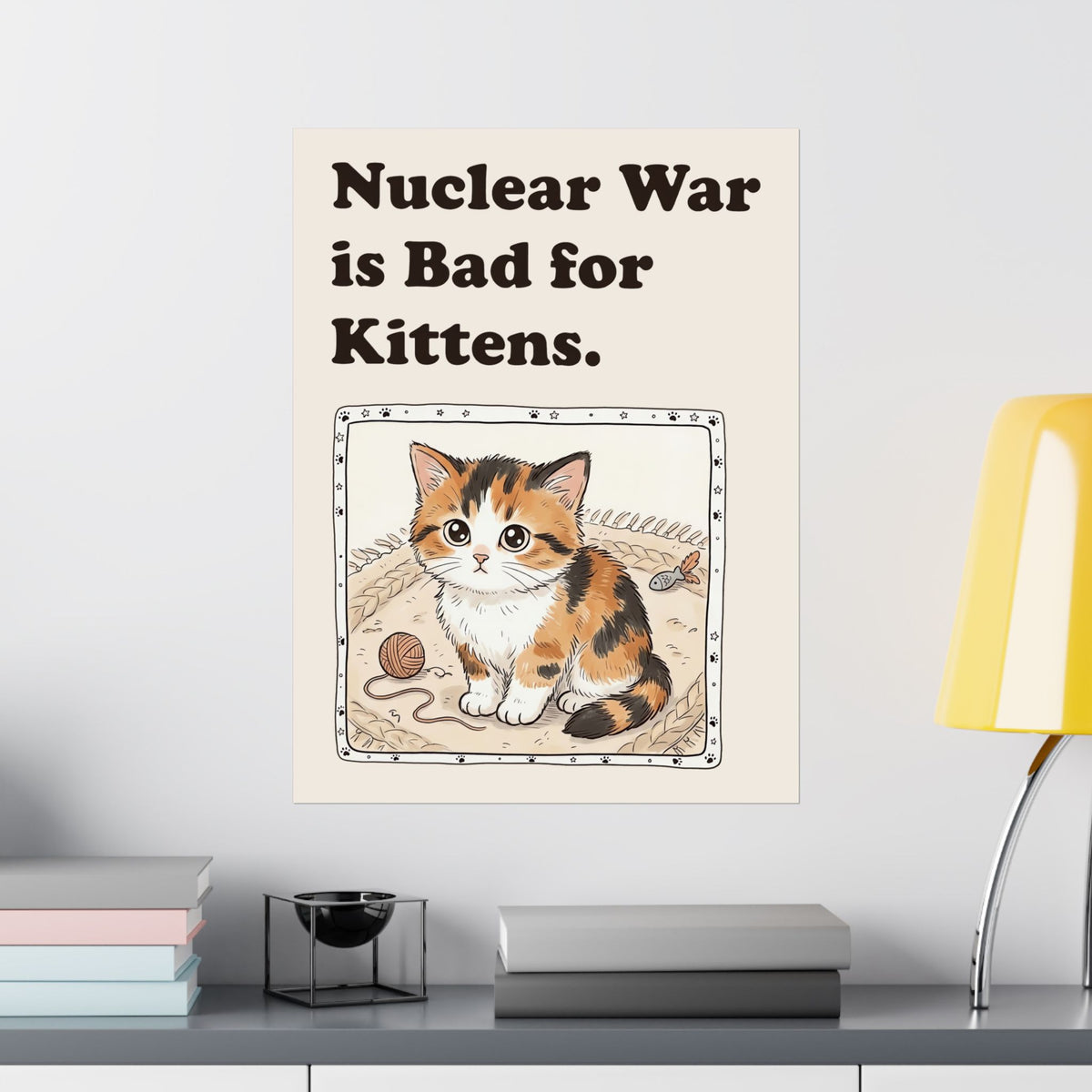 Nuclear War Is Bad for Kittens Poster
