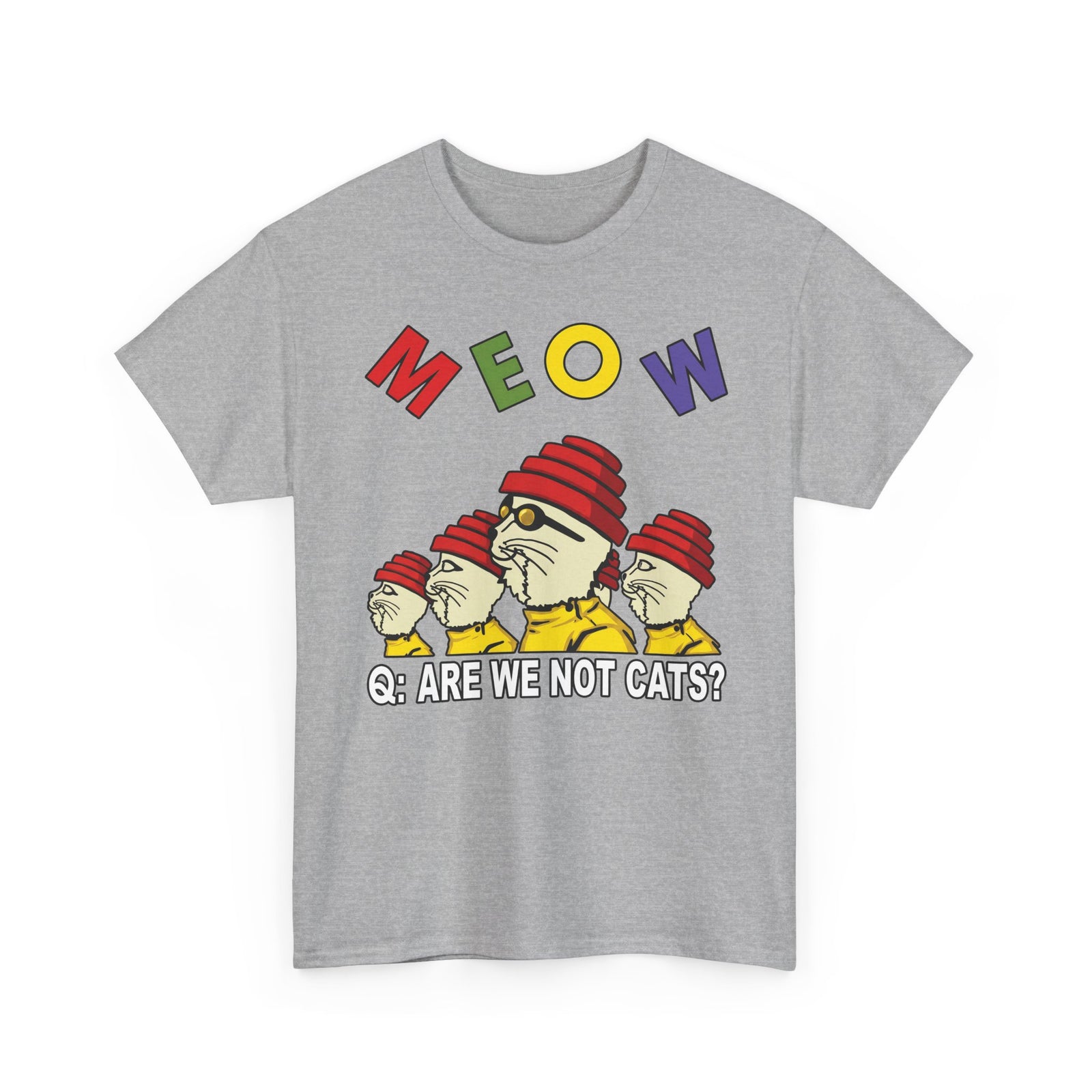 Meow Are We Not Cats T-Shirt — Funny Cat Quote Tee