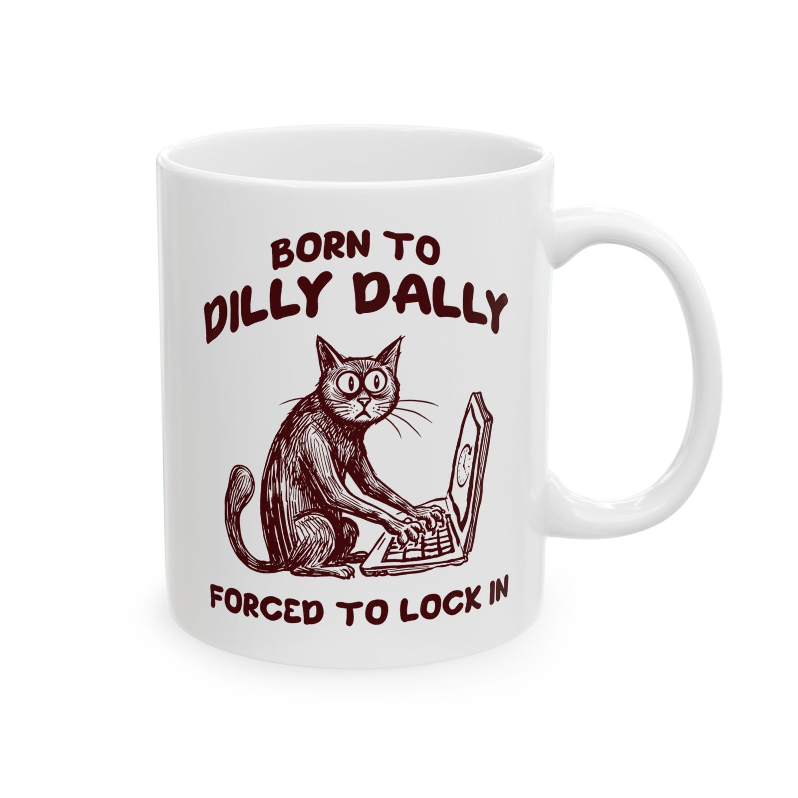 Born to Dilly Dally Mug Funny Slogan Casual T‑Mug