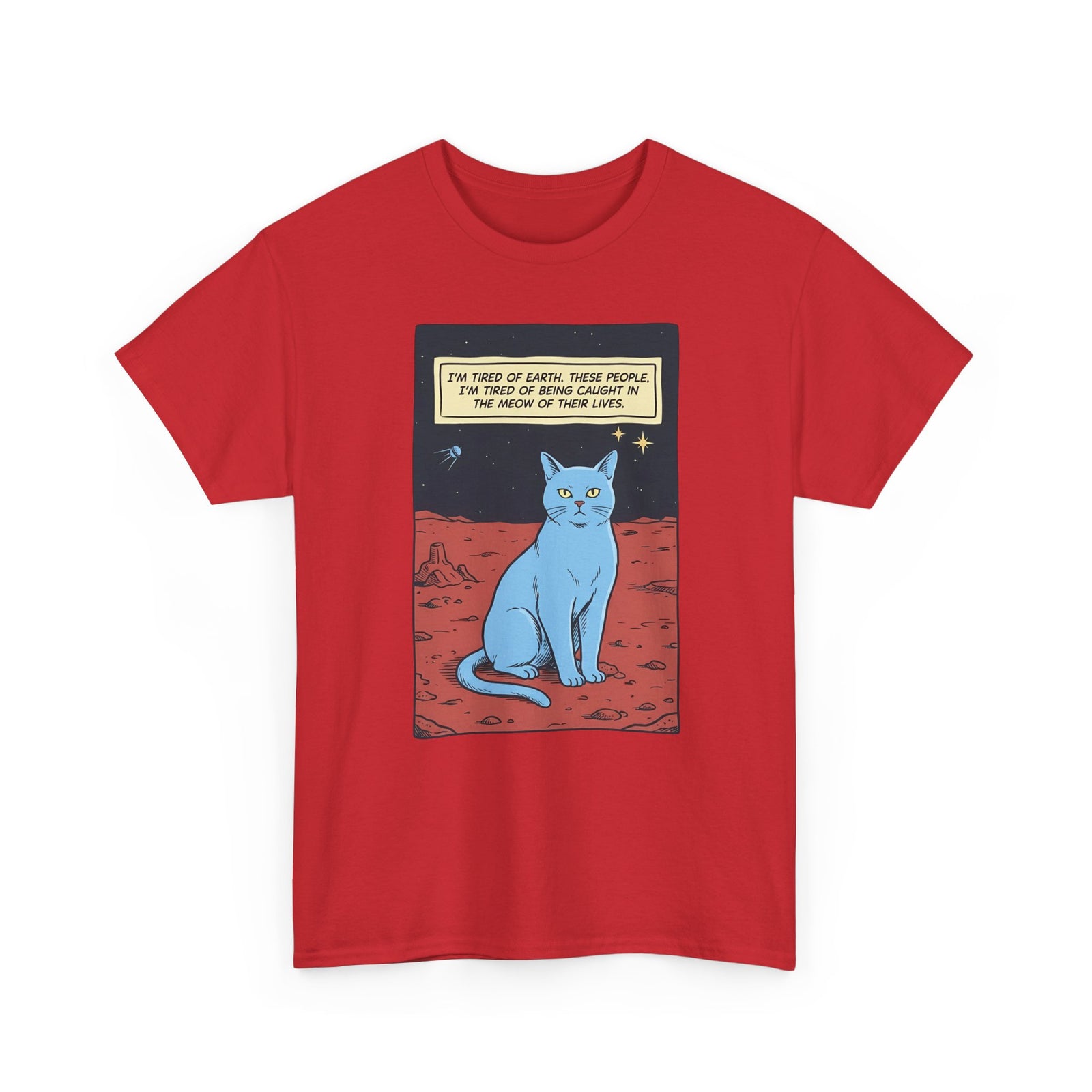 Funny Space Cat T-Shirt — “I’m Tired of Earth” Sarcastic Cat Lover Tee