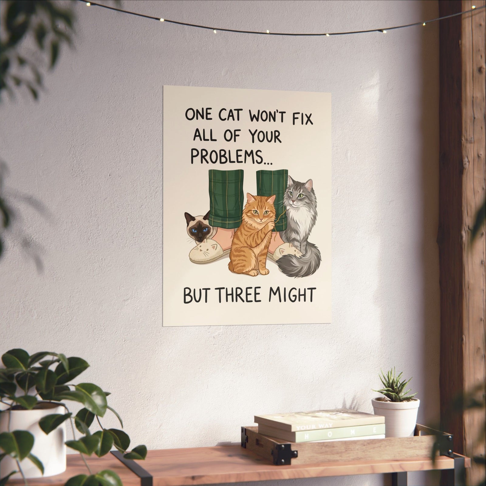 Three Cats Poster — "One Cat Won't Fix All Your Problems... But Three Might" Cat Lover Poster