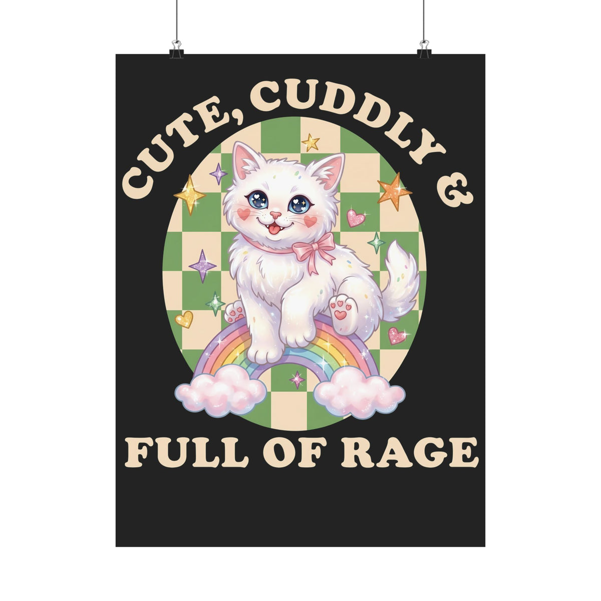 Cute Cuddly &amp; Full of Rage Poster — Funny Kawaii Kitten Graphic Poster
