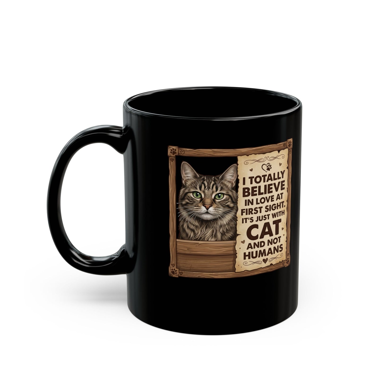 Funny Cat Quote I Totally Believe In Love At First Sight Black Mug